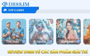 Review DR88 về các sản phẩm giải trí hiện có