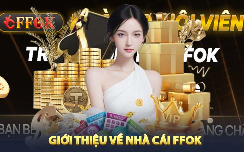 Giới thiệu sơ lược về nhà cái FFOK