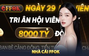 Nhà Cái FFOK - Hoàn Tiền Cược Mỗi Ngày Không Giới Hạn